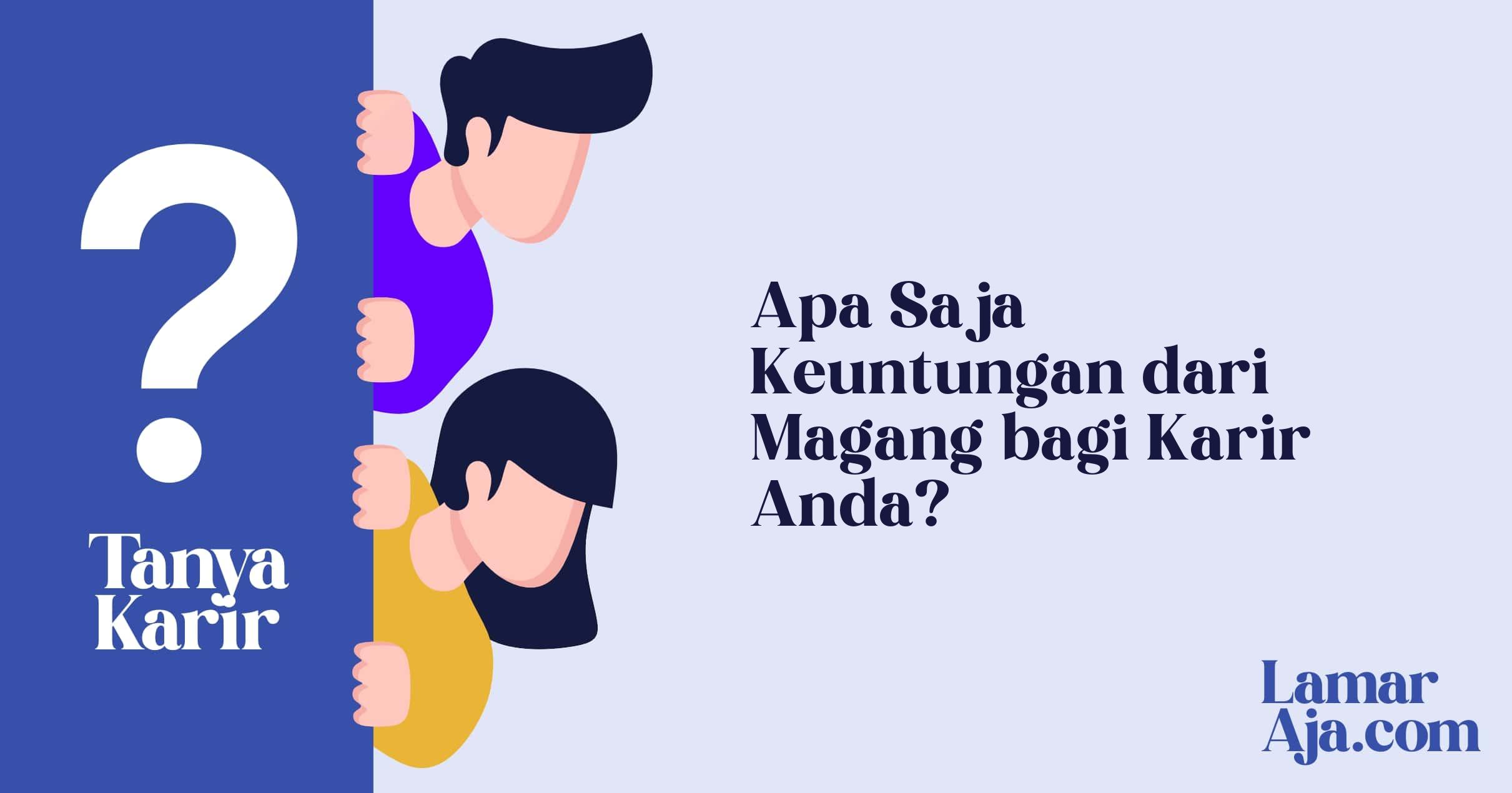 Apa Saja Keuntungan dari Magang bagi Karir Anda?